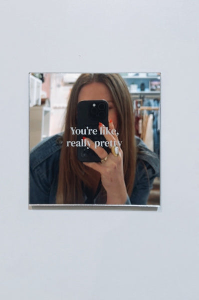 “You’re Like, Really Pretty” Mirror