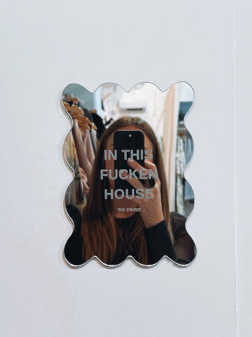 In This Fucken House Mirror
